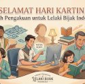 Selamat Hari Kartini: Sebuah Pengakuan untuk Lelaki Bijak Indonesia