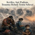 Ketika Api Padam, Trauma Belum Tentu Selesai: Memahami Secondary Trauma dalam Bencana Kebakaran Hutan